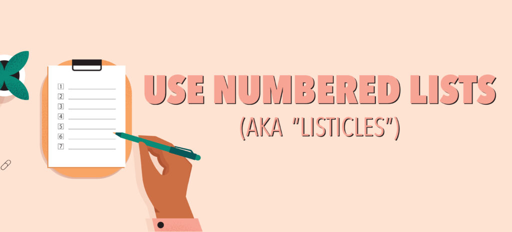 Use Numbered Lists (aka “Listicles”)